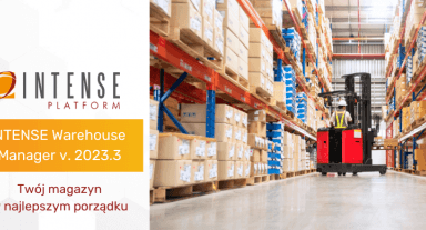 INTENSE Warehouse Manager w Platformie INTENSE v. 2023.3 - Twoje magazyny w najlepszym porządku